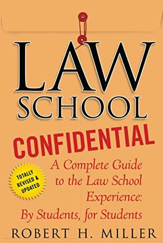 Miller, Robert H. Law School Confidential: A Complete Guide to the Law School Experience: By Students, for Students