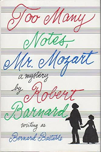 Bastable, Bernard Too Many Notes, Mr. Mozart: Robert Barnard Writing As Bernard Bastable