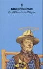 Friedman, Kinky God Bless John Wayne