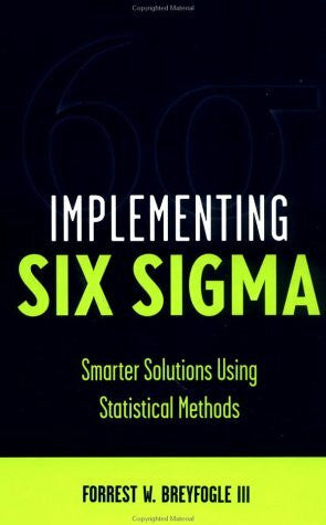 Breyfogle, Forrest-W Implementing Six Sigma: Smarter Solutions Using Statistical Methods