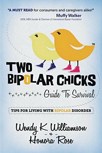Rose, Honora Two Bipolar Chicks Guide To Survival: Tips for Living with Bipolar Disorder
