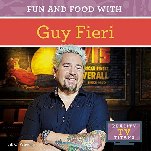 Wheeler, Jill C. Fun and Food with Guy Fieri (Reality TV Titans)