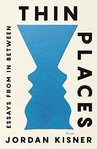 Kisner, Jordan Thin Places: Essays from in Between