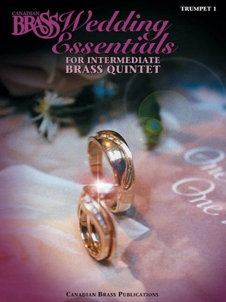 Canadian Brass The Canadian Brass Wedding Essentials - Trumpet 1: 12 Intermediate Pieces for Brass Quintet