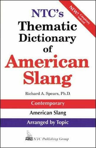 Spears, Richard A. Ntc's Thematic Dictionary of American Slang