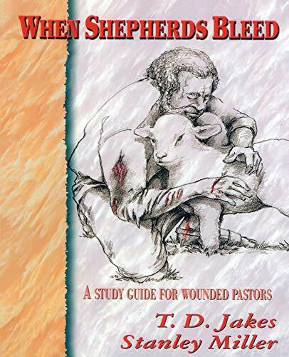 Miller, Stanley When Shepherds Bleed: A Study Guide for Wounded Pastors