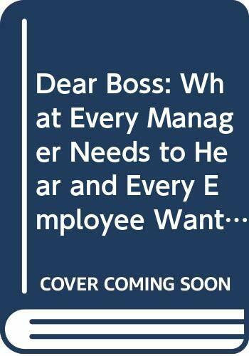 Werther, William B. Dear Boss: What Every Manager Needs to Hear and Every Employee Wants to Say