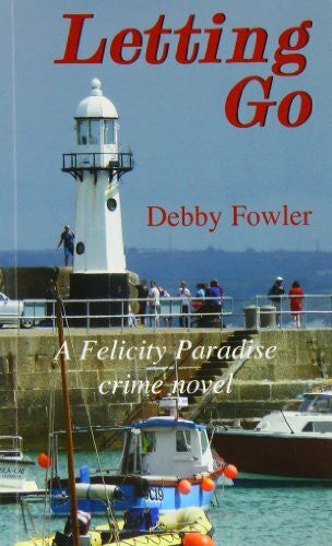 Fowler, Deborah Letting Go: A Felicity Paradise Crime Novel