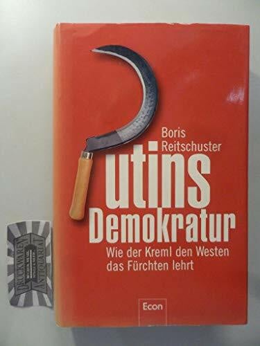Reitschuster, Boris Putins Demokratur: Wie der Kreml den Westen das Fürchten lehrt