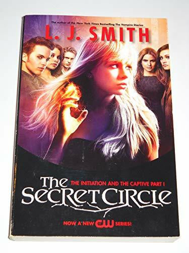 Smith, L. J. The Secret Circle: The Initiation and The Captive Part I TV Tie-in Edition