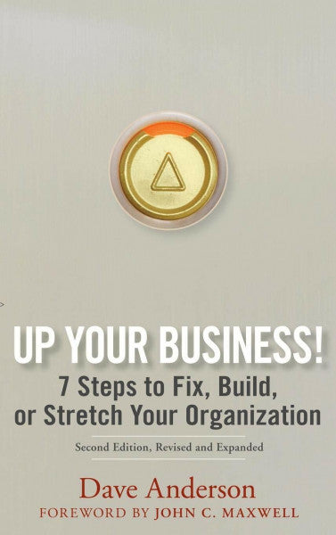 Anderson, Dave Up Your Business!: 7 Steps to Fix, Build, or Stretch Your Organization