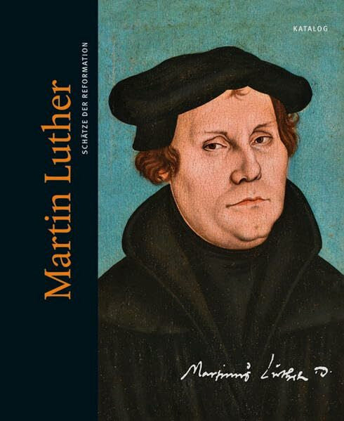 The Morgan Library & Museum Martin Luther. Schätze der Reformation: Katalog