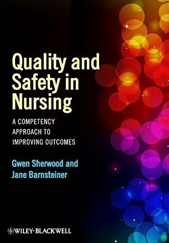 Barnsteiner, Jane Quality and Safety in Nursing: A Competency Approach to Improving Outcomes