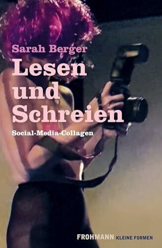 Berger, Sarah Lesen und Schreien: Social-Media-Collagen (Kleine Formen)