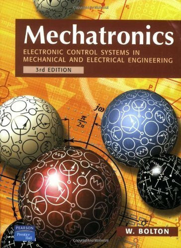 Bolton, W. Mechatronics: Electronic Control Systems in Mechanical and Electrical Engineering