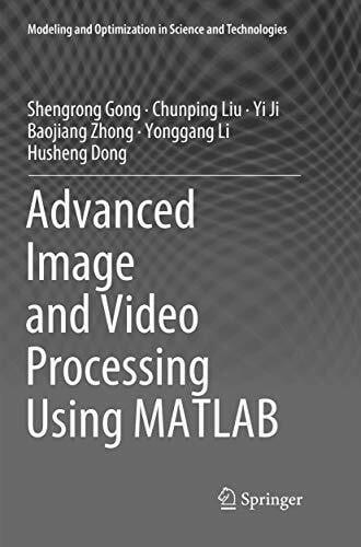 Dong, Husheng Advanced Image and Video Processing Using MATLAB (Modeling and Optimization in Science and Technologies, 12, Band 12)