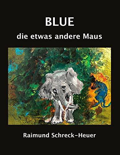 Schreck-Heuer, Raimund Blue, die etwas andere Maus