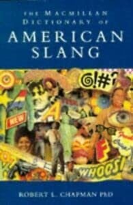 Chapman, Robert L. The Macmillan Dictionary of American Slang