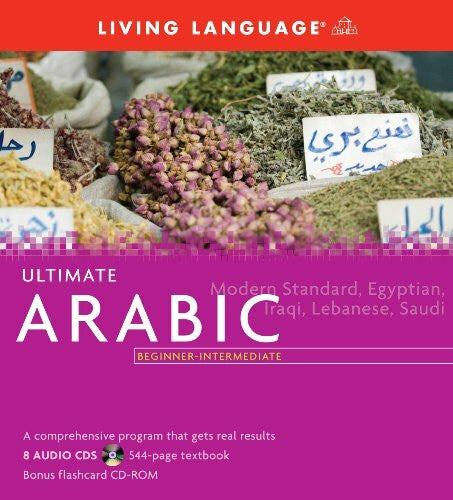 Living Language Ultimate Arabic Beginner-Intermediate: Modern Standard, Egyptian, Iraqi, Lebanses, Saudi (Living Language Ultimate Basic-intermediate)