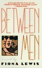 Lewis, Fiona Between Men: A Novel