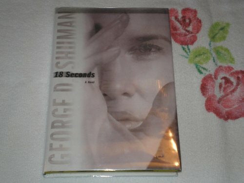 Shuman, George D. 18 Seconds: A Novel