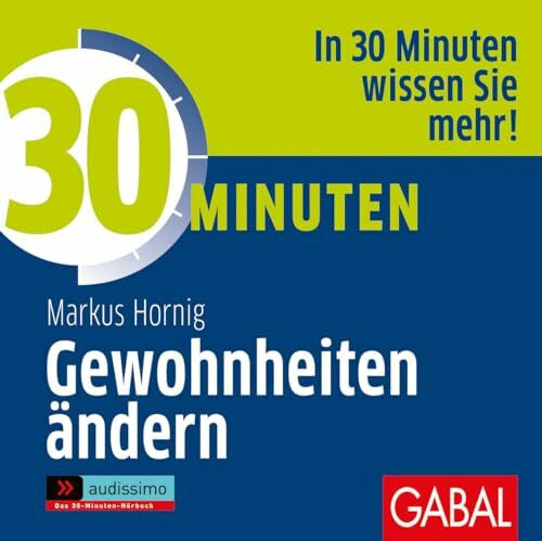 Piedesack, Gordon 30 Minuten Gewohnheiten ändern: In 30 Minuten wissen Sie mehr! (audissimo)