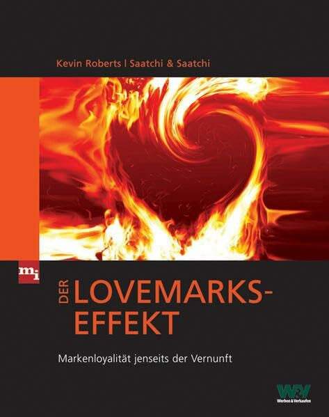 Roberts, Kevin Der Lovemarks-Effekt. Markenloyalität jenseits der Vernunft (mi-Fachverlage bei Redline)