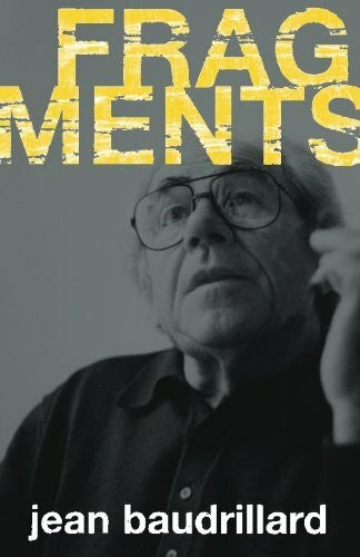 Baudrillard, Jean Fragments: Interviews with Jean Baudrillard