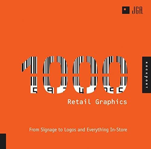 JGA 1,000 Retail Graphics: From Signage to Logos and Everything for In-Store (1000 Series)
