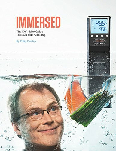 Philip Preston Immersed: The Definitive Guide To Sous Vide Cooking