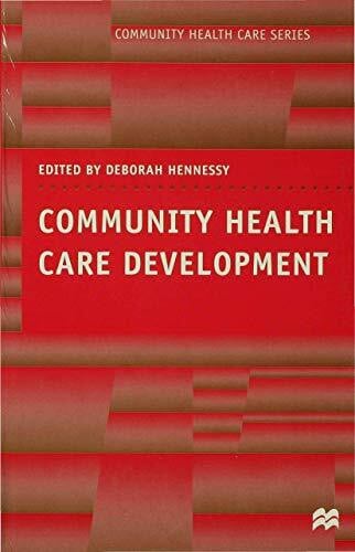 Hennessy, Deborah Community Health Care Development (Community Health Care Series)