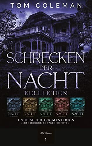 Coleman, Tom Schrecken der Nacht Kollektion: Unheimlich Irr MysteriÃ¶s - Edle Horror Kurzgeschichten