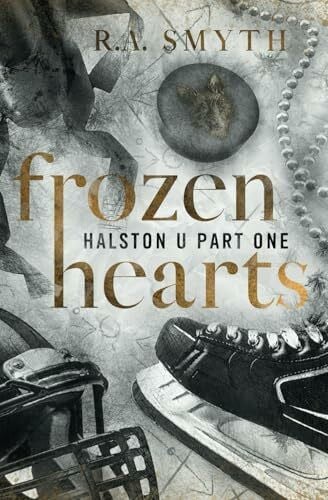 Smyth, R.A. Frozen Hearts: A Why Choose College Hockey Romance (Halston U, Band 1)