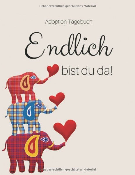 Peters, Linda Adoption Tagebuch - Endlich bist du da!: Babybuch für Adoptiveltern | zum Ausfüllen