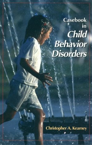 Kearney Ph.D., Christopher Casebook in Child Behavior Disorders