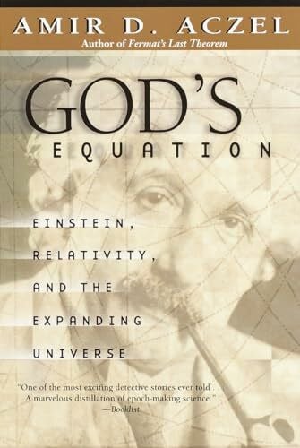 Aczel, Amir D. God's Equation: Einstein, Relativity, and the Expanding Universe