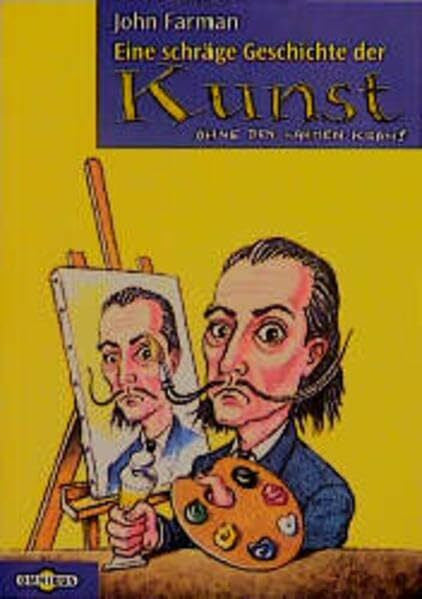 Farman, John Eine schräge Geschichte der Kunst: Ohne den lahmen Kram. Ab 12 Jahren (Omnibus)