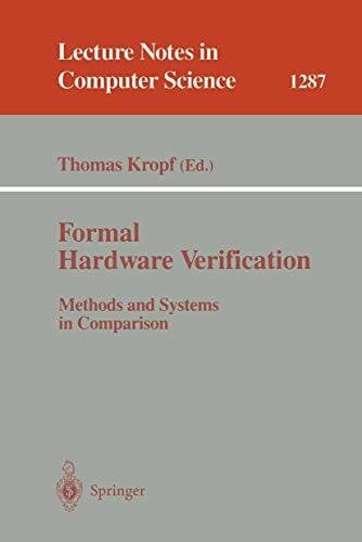 Kropf, Thomas Formal Hardware Verification: Methods and Systems in Comparison (Lecture Notes in Computer Science, 1287, Band 1287)