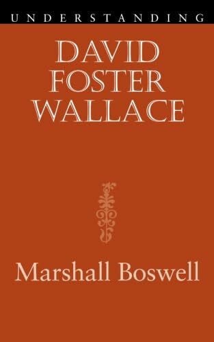 Boswell, Marshall Understanding David Foster Wallace (Understanding Contemporary American Literature)