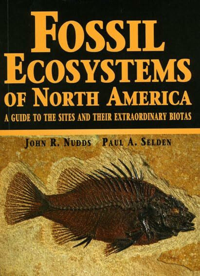 Selden, Paul A. Fossil Ecosystems of North America: A Guide to the Sites and Their Extraordinary Biotas