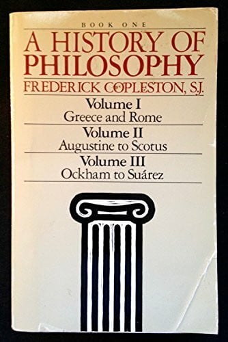 Copleston, Frederick Charles A History of Philosophy: Greece and Rome / Augustine to Scotus / Ockham to Suarez
