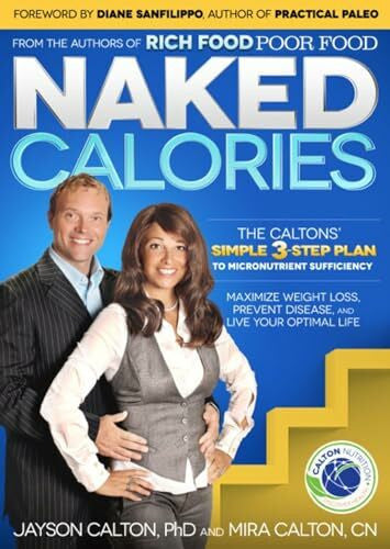 Sanfilippo, Author Of Practical Paleo Naked Calories: The Calton's Simple 3-Step Plan to Micronutrient Sufficiency: Discover How Micronutrients Can Maximize Weight Lose, Prevent Dosease and Enhance Your Life