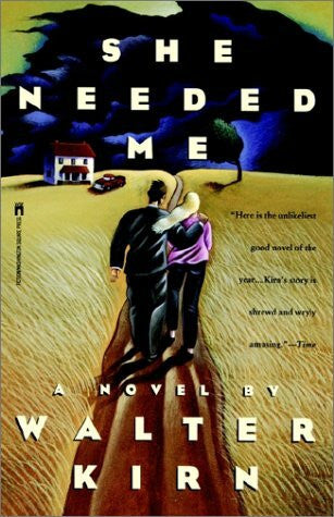 Kirn, Walter She Needed Me