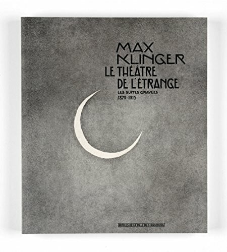 Collectif Max Klinger Le Theatre de LÂ´Etrange: Les suites gravÃ©es 1879-1915