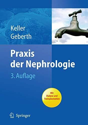 Geberth, Steffen Praxis der Nephrologie: Nach den Leitlinien NKF National Kidney Foundation (K/DOQI), DHL Deutsche Hochdruckliga, EDTA European Best Practice ... Outcome. Mit Dialyse und Transplantation