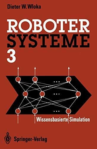 Wloka, Dieter W. Robotersysteme 3: Wissensbasierte Simulation