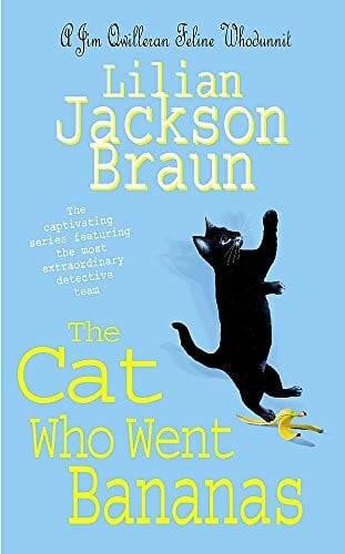 Braun, Lilian Jackson The Cat Who Went Bananas (the Cat Whoâ¦ Mysteries, Book 27): A quirky feline mystery for cat lovers everywhere