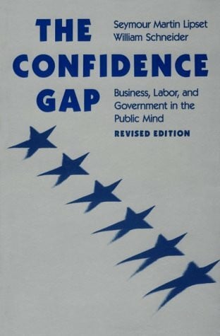 Schneider, William The Confidence Gap: Business, Labor, and Government in the Public Mind