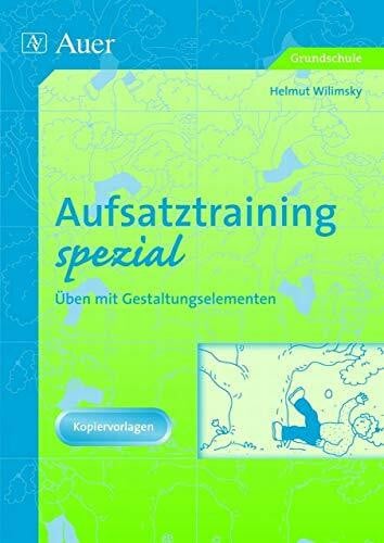 Wilimsky, Helmut Aufsatztraining spezial: Intensives Üben mit Gestaltungselementen (3. und 4. Klasse)