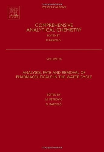 Barcelo, Damia Analysis, Removal, Effects and Risk of Pharmaceuticals in the Water Cycle: Occurrence and Transformation in the Environment (Volume 62) (Comprehensive Analytical Chemistry, Volume 62, Band 50)